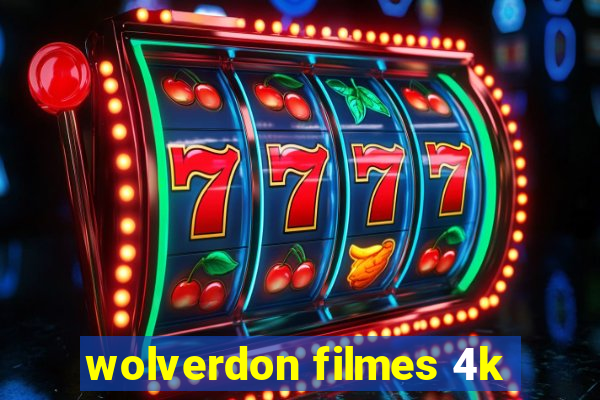 wolverdon filmes 4k